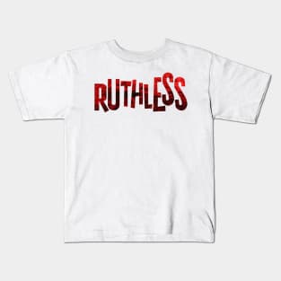 Be Ruthless. Kids T-Shirt